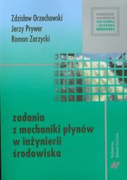Zadania z mechaniki płynów w inżynierii środowiska. Autor: Orzechowski Zdzisław, Prywer Jerzy, Zarzycki Roman. Dadada.pl Okładka książki Zadania z mechaniki płynów w inżynierii środowiska