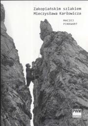 Zakopiańskim szlakiem Mieczysława Karłowicza. Autor: Pinkwart Maciej. Dadada.pl Okładka książki Zakopiańskim szlakiem Mieczysława Karłowicza