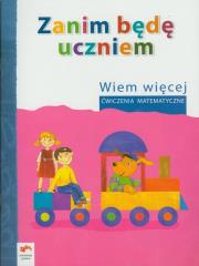 Okładka książki Zanim będę uczniem Wiem więcej ćw. matematyczne