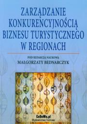 Zarządzanie konkurencyjnością biznesu turystycznego w regionach. Autor: Małgorzata Bednarczyk. Dadada.pl Okładka książki Zarządzanie konkurencyjnością biznesu turystycznego w regionach