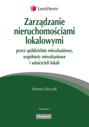 Zarządzanie nieruchomościami lokalowymi przez spółdzielnie mieszkaniowe, wspólnoty mieszkaniowe i właścicieli lokalów. Autor: Dziczek Roman. Dadada.pl Okładka książki Zarządzanie nieruchomościami lokalowymi przez spółdzielnie mieszkaniowe, wspólnoty mieszkaniowe i właścicieli lokalów