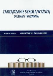 Zarządzanie Szkołą Wyższą dylematy i wyzwania t.14. Autor: Janusz Dworak, Jaworski Jacek. Dadada.pl Okładka książki Zarządzanie Szkołą Wyższą dylematy i wyzwania t.14