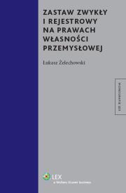 Okładka książki Zastaw zwykły i rejestrowy na prawach własności przemysłowej