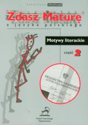 Zdasz maturę z języka polskiego Motywy literackie cz.2. Autor: Sarnecka-Papis Małgorzata. Dadada.pl Okładka książki Zdasz maturę z języka polskiego Motywy literackie cz.2