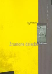 Zranione Dziecko. Autor: Mazet Muriel. Dadada.pl Okładka książki Zranione Dziecko