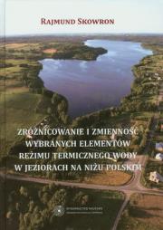 Okładka książki Zróżnicowanie i zmienność wybranych elementów reżimu termicznego wody w jeziorach na niżu polskim