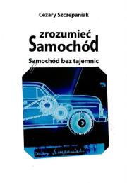 Zrozumieć samochód. Autor: Szczepaniak Cezary. Dadada.pl Okładka książki Zrozumieć samochód
