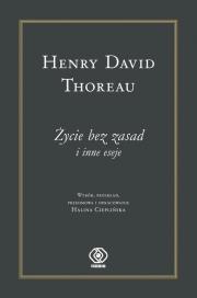 Życie bez zasad i inne eseje - Henry David Thoreau. Autor: Henry David Thoreau. Dadada.pl Okładka książki Życie bez zasad i inne eseje - Henry David Thoreau