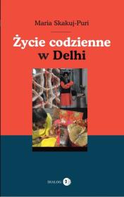 Życie codzienne w Delhi. Autor: Skakuj-Puri Maria. Dadada.pl Okładka książki Życie codzienne w Delhi