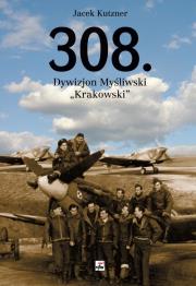 Okładka książki 308. Dywizjon Myśliwski ''Krakowski