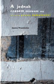 Okładka książki A jednak czasem miewam sny. Historia...