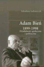 Adam Bień 1899-1998. Autor: Indraszczyk Arkadiusz. Dadada.pl Okładka książki Adam Bień 1899-1998