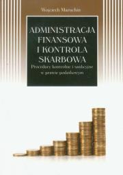 Administracja finansowa i kontrola skarbowa. Autor: Maruchin Wojciech. Dadada.pl Okładka książki Administracja finansowa i kontrola skarbowa