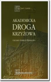 Okładka książki Akademicka droga krzyżowa. Ulicami starego Krakowa
