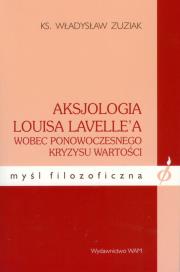 Aksjologia Louisa Lavellea wobec ponowoczesnego.... Autor: Zuziak Władysław. Dadada.pl Okładka książki Aksjologia Louisa Lavellea wobec ponowoczesnego...