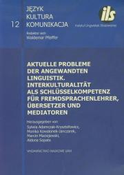 Aktuelle Probleme der angewandten Linguistik Interkulturalitat als Schlusselkompetenz fur Fremdsprachenlehrer Ubersetzer und Mediatoren. Autor: Adamczak-Krysztofowicz Sylwia, Kowalonek-Janczarek Monika, Maciejewski Marcin, Sopata Aldona. Dadada.pl Okładka książki Aktuelle Probleme der angewandten Linguistik Interkulturalitat als Schlusselkompetenz fur Fremdsprachenlehrer Ubersetzer und Mediatoren