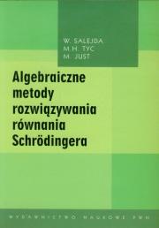 Okładka książki Algebraiczne metody rozwiązywania równania Schrodingera