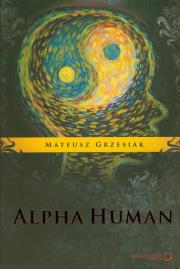 AlphaHuman - Mateusz Grzesiak. Autor: Mateusz Grzesiak. Dadada.pl Okładka książki AlphaHuman - Mateusz Grzesiak
