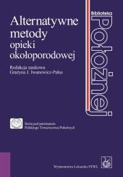 Alternatywne metody opieki okołoporodowej. Autor:   Praca zbiorowa. Dadada.pl Okładka książki Alternatywne metody opieki okołoporodowej