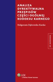 Analiza dyrektywalna przepisów części ogólnej kodeksu karnego. Autor: Dąbrowska-Kardas Małgorzata. Dadada.pl Okładka książki Analiza dyrektywalna przepisów części ogólnej kodeksu karnego