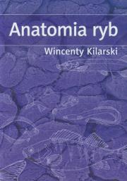 Anatomia ryb. Autor: Kilarski Wincenty. Dadada.pl Okładka książki Anatomia ryb