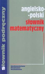 Angielsko polski słownik matematyczny. Autor: Jezierska Hanna. Dadada.pl Okładka książki Angielsko polski słownik matematyczny