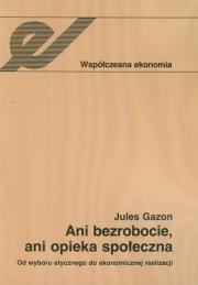 Ani bezrobocie, ani opieka społeczna. Autor: Gazon Jules. Dadada.pl Okładka książki Ani bezrobocie, ani opieka społeczna