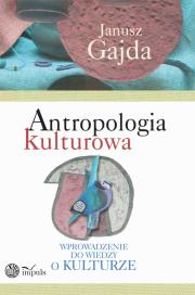 Antropologia kulturowa część 1. Autor: Gajda Janusz. Dadada.pl Okładka książki Antropologia kulturowa część 1