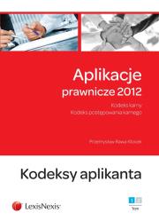 Okładka książki Aplikacje prawnicze 2012 Tom 1 Kodeksy aplikanta