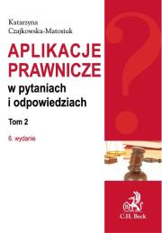 Aplikacje prawnicze w pytaniach i odpowiedziach t.2. Autor: Czajkowska-Matosiuk Katarzyna. Dadada.pl Okładka książki Aplikacje prawnicze w pytaniach i odpowiedziach t.2