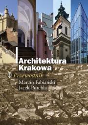 Architektura Krakowa. Przewodnik. Autor: Fabiański Marcin, Purchla Jacek. Dadada.pl Okładka książki Architektura Krakowa. Przewodnik