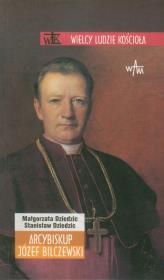 Arcybiskup Józef Bilczewski. Autor: Małgorzata Dziedzic, Dziedzic Stanisław. Dadada.pl Okładka książki Arcybiskup Józef Bilczewski