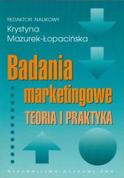 Badania marketingowe. Teoria i praktyka. Autor: Krystyna Mazurek-Łopacińska (red.). Dadada.pl Okładka książki Badania marketingowe. Teoria i praktyka