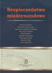 Bezpieczeństwo międzynarodowe. Autor: Roman Kuźniar (red.), Bieńczyk-Missala Agnieszka, Balcerowicz Bolesław. Dadada.pl Okładka książki Bezpieczeństwo międzynarodowe