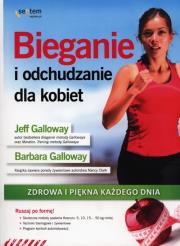 Bieganie i odchudzanie dla kobiet.  Zdrowa... Autor: Jeff Galloway, Barbara Galloway. Dadada.pl Okładka książki Bieganie i odchudzanie dla kobiet.  Zdrowa..