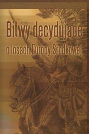 Bitwy decydujące o losach Europy Środkowej. Wydawca: Muzeum Historii Polskiego Ruchu Ludowego. Dadada.pl Opakowanie Bitwy decydujące o losach Europy Środkowej