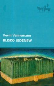 Blisko Jedenew. Autor: Vennemann Kevin. Dadada.pl Okładka książki Blisko Jedenew