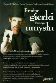 Brudne gierki Twojego umysłu. Autor: Sandra Blakeslee, Susana Martinez-Conde, Stephen L. Macknik. Dadada.pl Okładka książki Brudne gierki Twojego umysłu