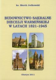 Okładka książki Budownictwo sakralne diecezji warmińskiej w latach 1821-1945