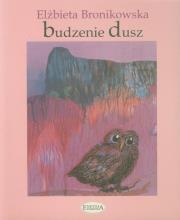 Budzenie dusz. Autor: Elżbieta Bronikowska. Dadada.pl Okładka książki Budzenie dusz