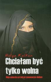 Okładka książki Chciałam być tylko wolna