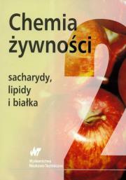 Okładka książki Chemia Żywności 2. Sacharydy, Lipidy i Białka