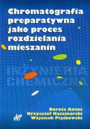 Chromatografia preparatywna jako proces rozdzielania mieszanin + CD. Autor: Antos Dorota, Kaczmarski Krzysztof, Piątkowski Wojciech. Dadada.pl Okładka książki Chromatografia preparatywna jako proces rozdzielania mieszanin + CD