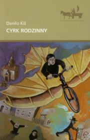 Cyrk rodzinny. Autor: Kiś Danilo. Dadada.pl Okładka książki Cyrk rodzinny
