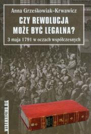Czy rewolucja może być legalna?. Autor: Grześkowiak-Krwawicz Anna. Dadada.pl Okładka książki Czy rewolucja może być legalna?
