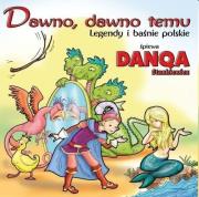 Dawno, dawno temu - legendy i baśnie polskie. Autor: Danqa Stankiewicz. Dadada.pl Okładka książki Dawno, dawno temu - legendy i baśnie polskie