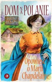 Okładka książki Dom na polanie. Opowieść o Marii Chapdelaine
