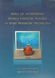 Okładka książki Droga do aktywizowania polskich nabywców finalnych na rynku produktów spożywczych