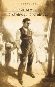 Drohobycz, Drohobycz. Autor: Grynberg Henryk. Dadada.pl Okładka książki Drohobycz, Drohobycz