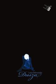 Dusza. Autor: Dobrzyńska Luiza. Dadada.pl Okładka książki Dusza